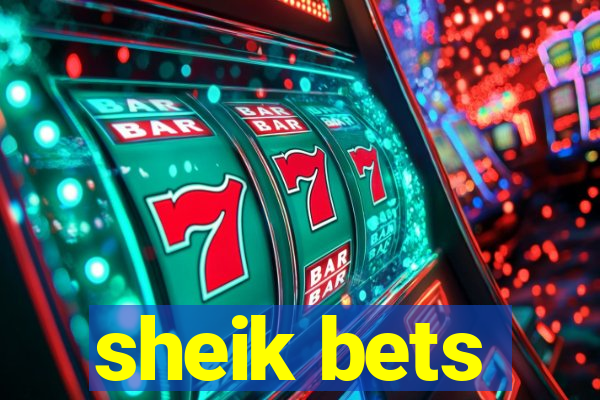 sheik bets