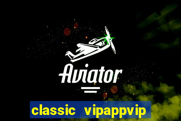 classic vipappvip slots 2022