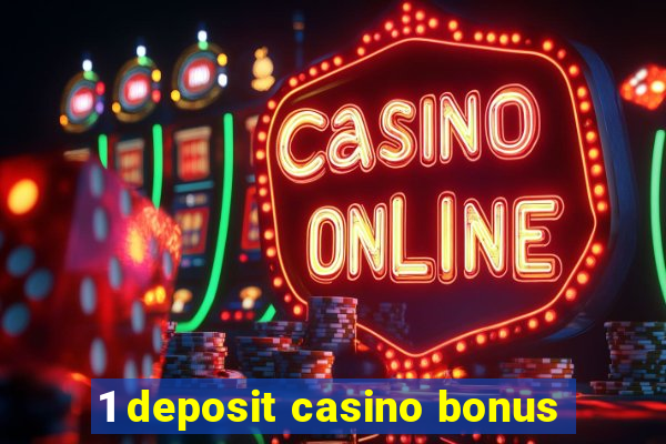 1 deposit casino bonus