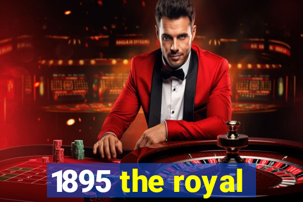 1895 the royal