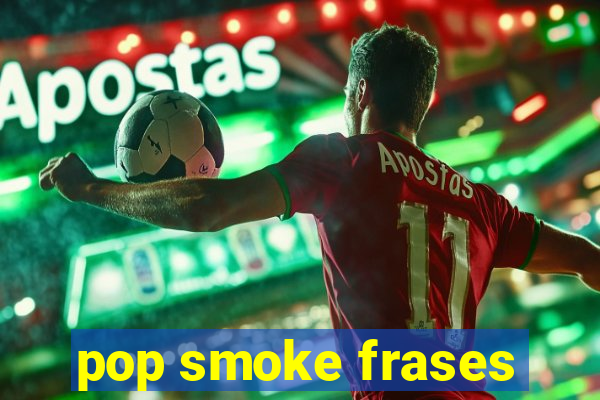 pop smoke frases