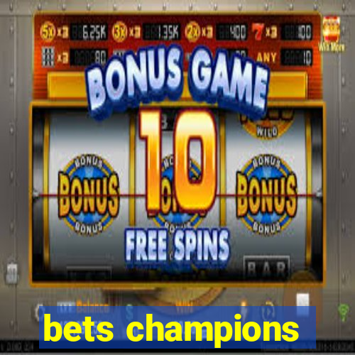 bets champions