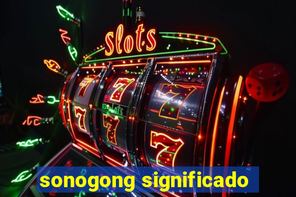 sonogong significado