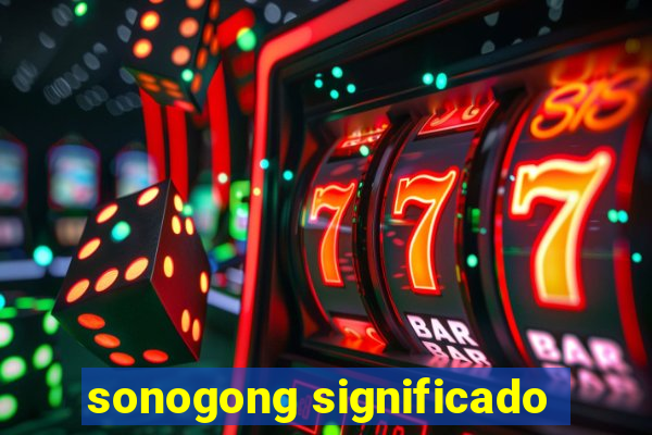 sonogong significado