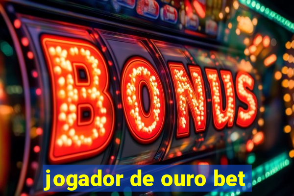 jogador de ouro bet