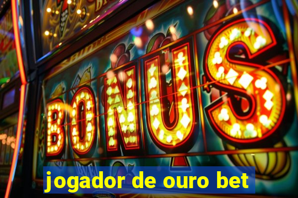 jogador de ouro bet