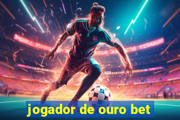 jogador de ouro bet