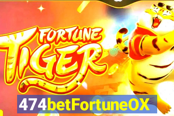 474betFortuneOX