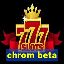 chrom beta