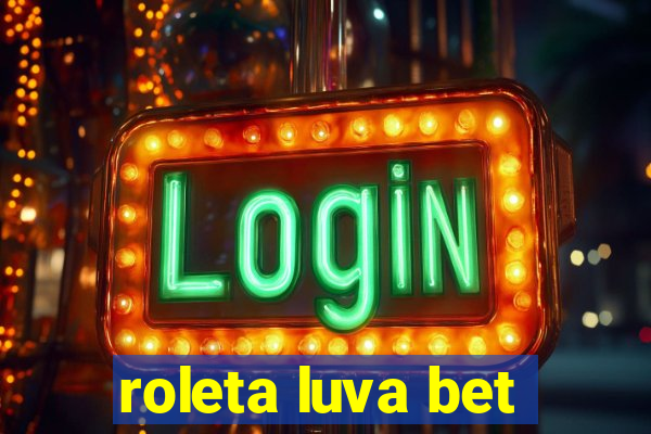 roleta luva bet