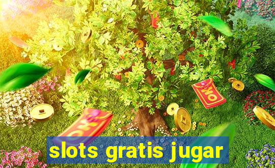 slots gratis jugar