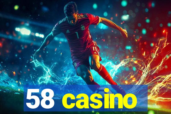 58 casino