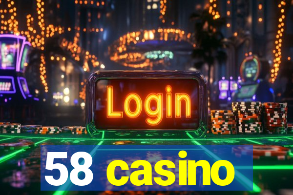 58 casino