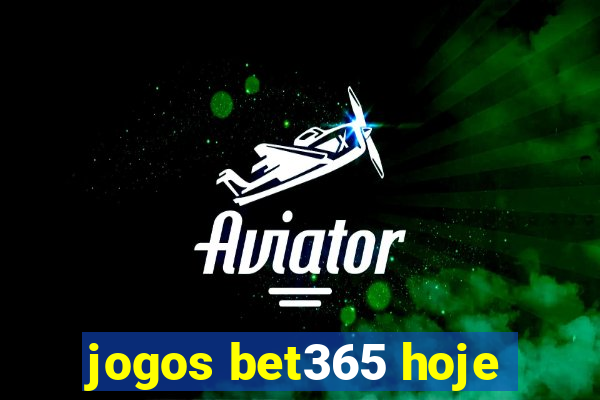 jogos bet365 hoje