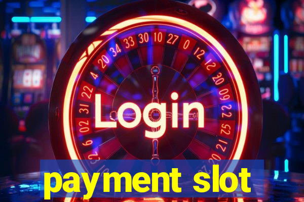 payment slot