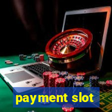 payment slot