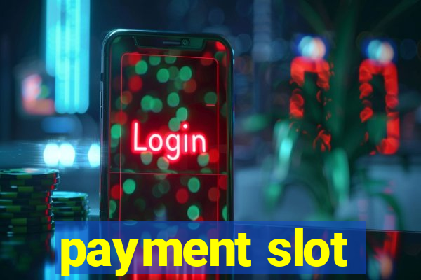 payment slot