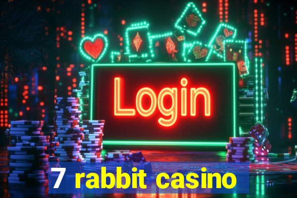 7 rabbit casino