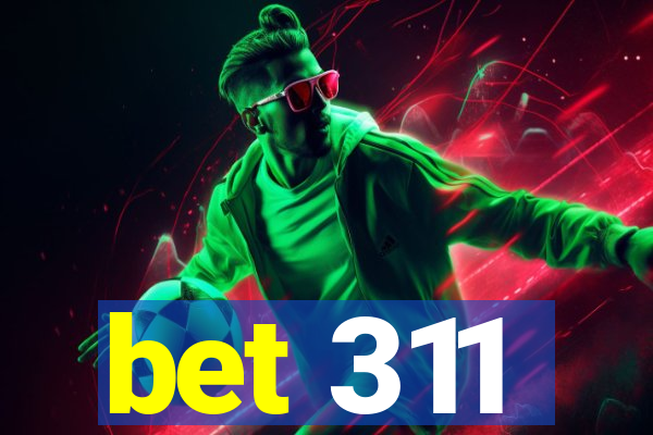 bet 311