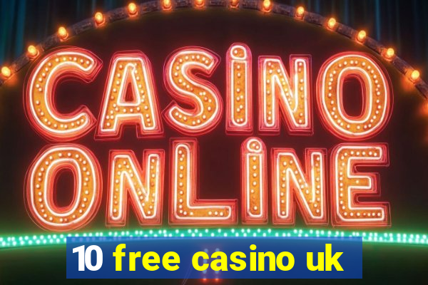 10 free casino uk