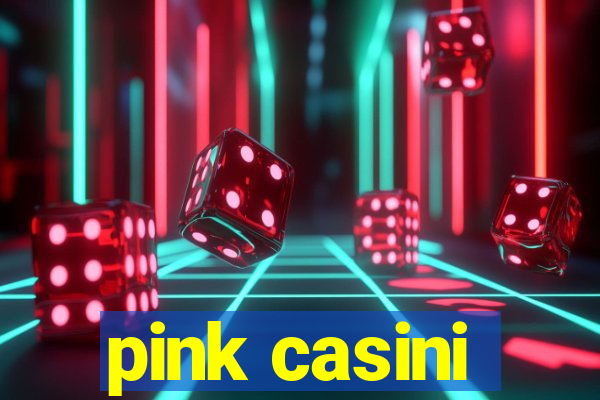 pink casini