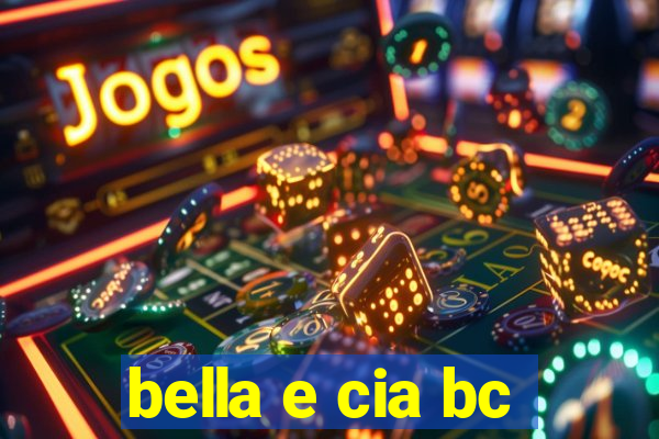 bella e cia bc