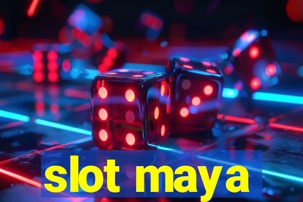 slot maya