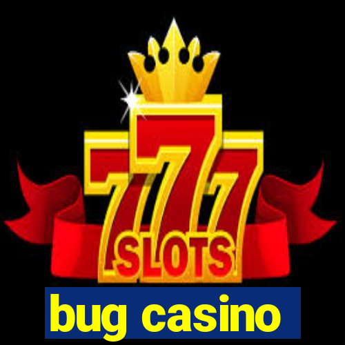 bug casino