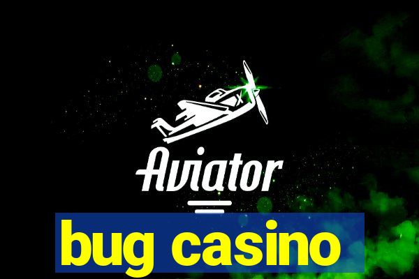 bug casino