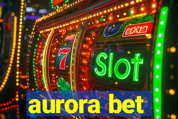 aurora bet