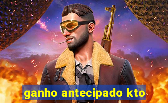 ganho antecipado kto