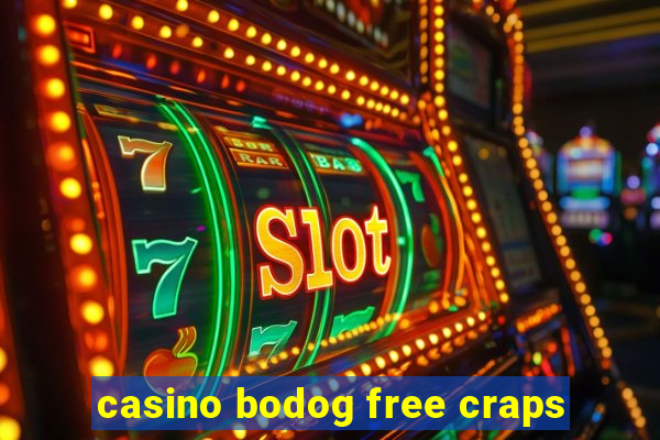 casino bodog free craps