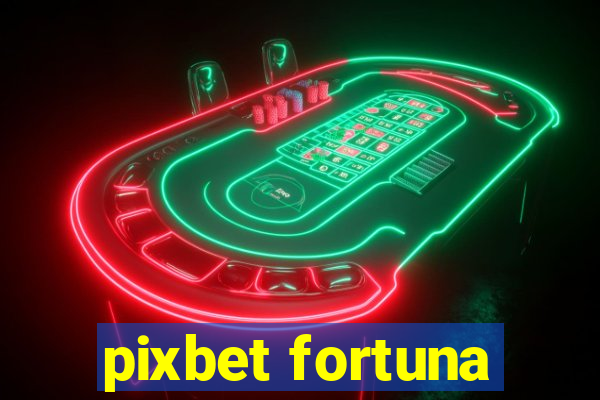 pixbet fortuna