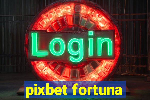 pixbet fortuna