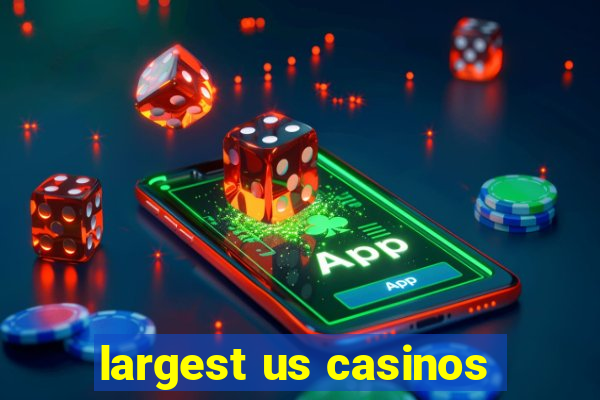 largest us casinos