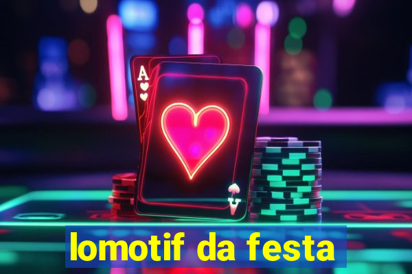 lomotif da festa