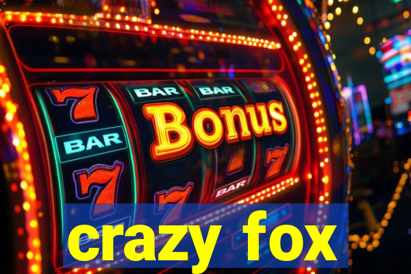 crazy fox