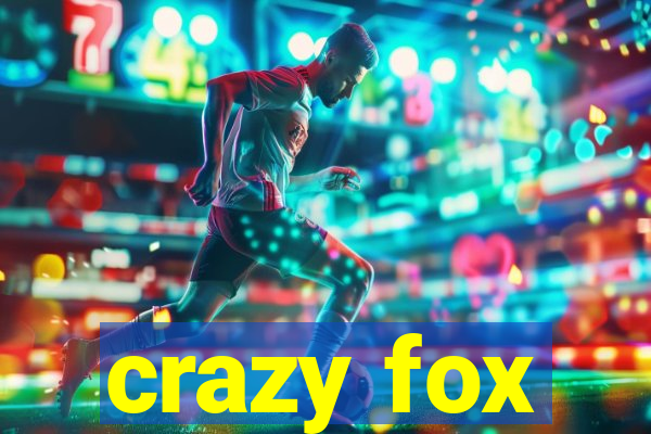 crazy fox