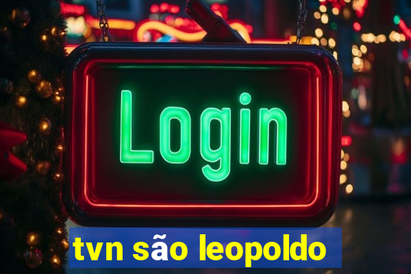 tvn são leopoldo