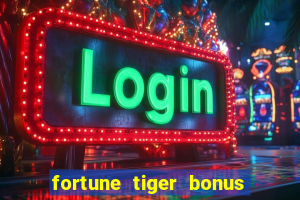 fortune tiger bonus ao se cadastrar