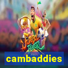 cambaddies