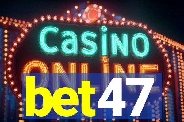 bet47