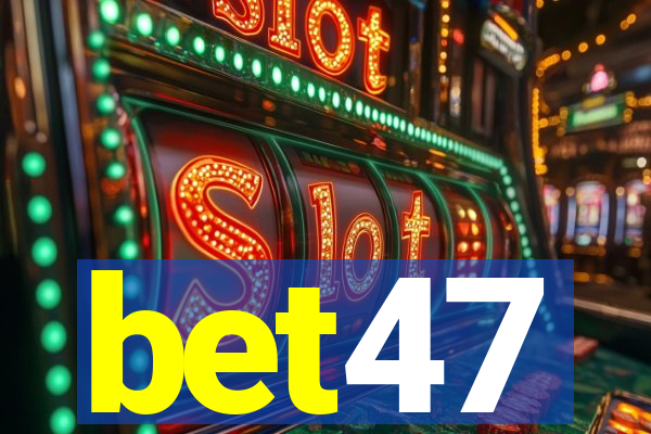 bet47