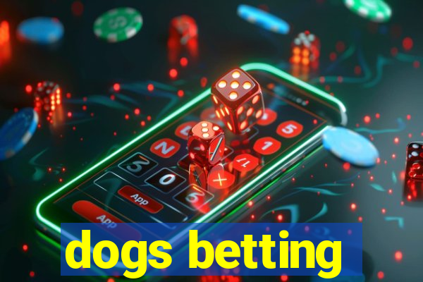 dogs betting