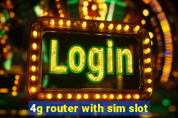 4g router with sim slot