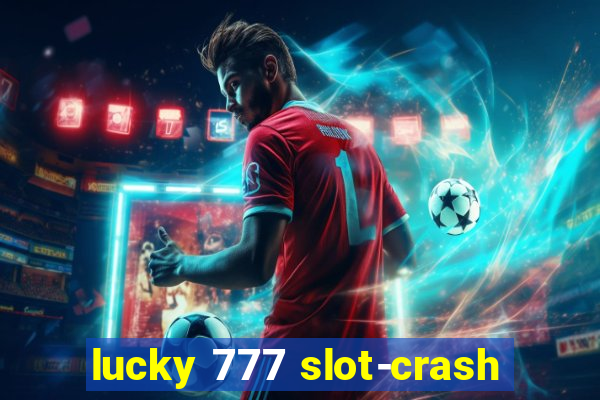 lucky 777 slot-crash