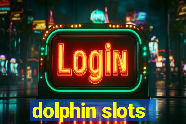 dolphin slots