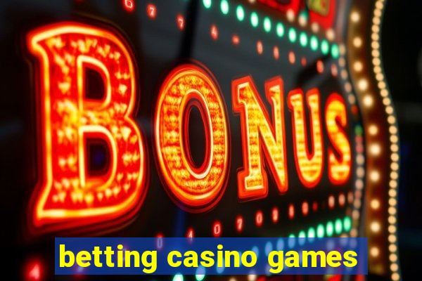 betting casino games