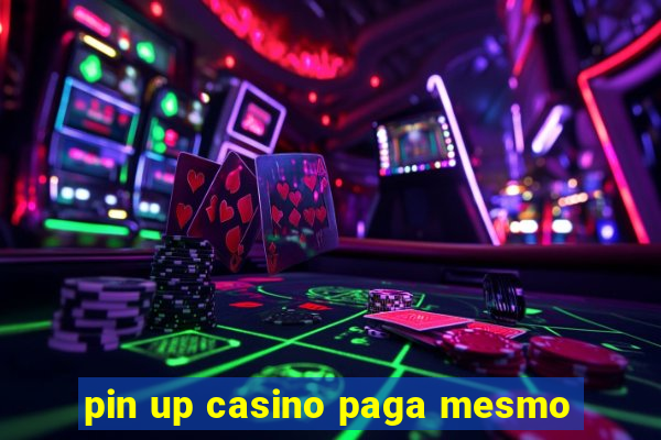 pin up casino paga mesmo