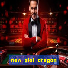 new slot dragon for all